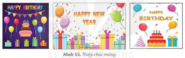 KHỞI ĐỘNGEm hãy quan sát những tấm thiệp trong Hình 55.Em có mong muốn tự mình làm được các tấm thiệp đẹp và ý nghĩa như vậy để tặng người thân, thầy cô giáo và bạn bè không? Hãy cùng tìm hiểu cách tạo những tấm thiệp bằng phần mềm Paint nhé.Giải chi tiết:Em rất muốn được tự tay làm những tấm thiệp kia để tặng thầy cô, bạn bè, gia đình. 1. XÁC ĐỊNH CÁC THÀNH PHẦN CỦA TẤM THIỆP