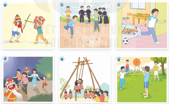 1. MỘT SỐ LOẠI ĐỒ CHƠI DÂN GIAN VIỆT NAMKhám phá: Em hãy quan sát Hình 1 và gọi tên đồ chơi dân gian tương ứng theo các thẻ dưới đây.Giải chi tiết:a. Cờ cá ngựa.b. Tò he.c. Con cù quay.d. Đèn ông sao.e. Quả còn.g. Đầu sư tử. Thực hành: Câu 1. Hãy kể tên một số loại đồ chơi dân gian mà em biết.Giải chi tiết:Một số loại đồ chơi dân gian là:Trống bỏi.Ông phỗng đất.Mặt nạ giấy bồi.Trống ếch.Ô ăn quan.Ném còn Câu 2. Em hãy lựa chọn những câu mô tả đúng về đồ chơi dân gian trong những câu sau:a) Đồ chơi dân gian được làm từ vật liệu dễ kiếm, gần gũi.b) Đồ chơi dân gian là loại đồ chơi do thợ thủ công làm ra.c) Đồ chơi dân gian là đồ chơi quen thuộc của nhiều thế hệ.d) Mọi người đều có thể tự làm đồ chơi dân gian.Giải chi tiết:a) Đồ chơi dân gian được làm từ vật liệu dễ kiếm, gần gũi.b) Đồ chơi dân gian là loại đồ chơi do thợ thủ công làm ra.c) Đồ chơi dân gian là đồ chơi quen thuộc của nhiều thế hệ.d) Mọi người đều có thể tự làm đồ chơi dân gian. 2. SỬ DỤNG ĐỒ CHƠI DÂN GIAN